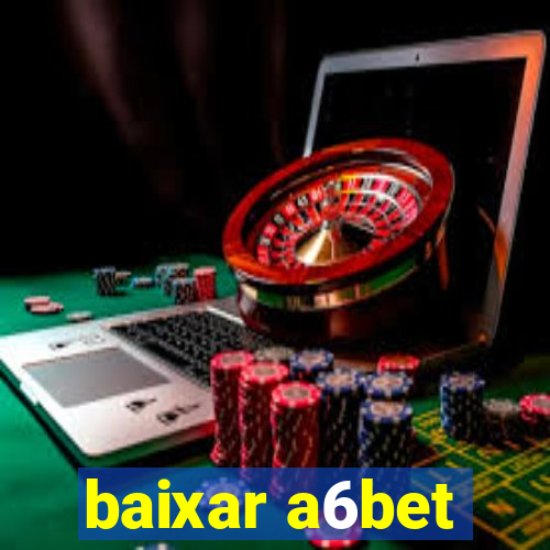 baixar a6bet